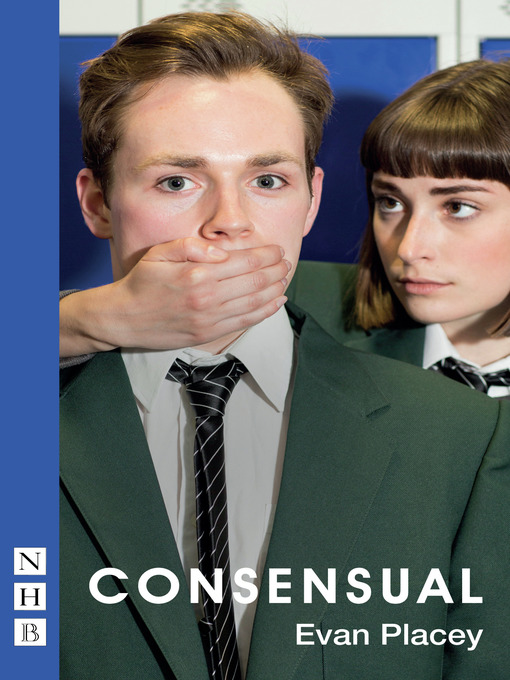 Title details for Consensual (NHB Modern Plays) by Evan Placey - Available